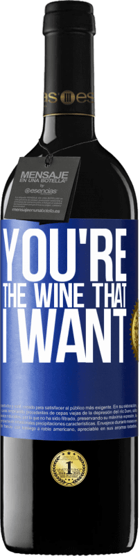 39,95 € Free Shipping | Red Wine RED Edition MBE Reserve You're the wine that I want Blue Label. Customizable label Reserve 12 Months Harvest 2015 Tempranillo