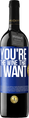 39,95 € Envoi gratuit | Vin rouge Édition RED MBE Réserve You're the wine that I want Étiquette Bleue. Étiquette personnalisable Réserve 12 Mois Récolte 2015 Tempranillo