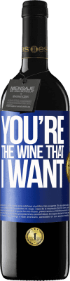 39,95 € Envío gratis | Vino Tinto Edición RED MBE Reserva You're the wine that I want Etiqueta Azul. Etiqueta personalizable Reserva 12 Meses Cosecha 2015 Tempranillo