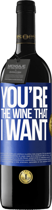 39,95 € Envío gratis | Vino Tinto Edición RED MBE Reserva You're the wine that I want Etiqueta Azul. Etiqueta personalizable Reserva 12 Meses Cosecha 2014 Tempranillo
