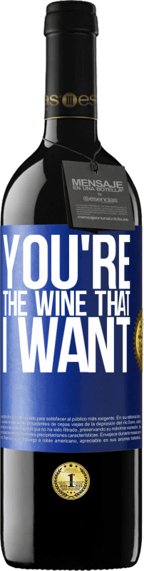 39,95 € Kostenloser Versand | Rotwein RED Ausgabe MBE Reserve You're the wine that I want Blaue Markierung. Anpassbares Etikett Reserve 12 Monate Ernte 2015 Tempranillo