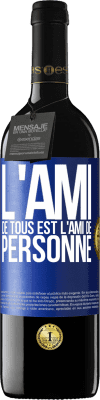 39,95 € Envoi gratuit | Vin rouge Édition RED MBE Réserve L'ami de tous est l'ami de personne Étiquette Bleue. Étiquette personnalisable Réserve 12 Mois Récolte 2016 Tempranillo