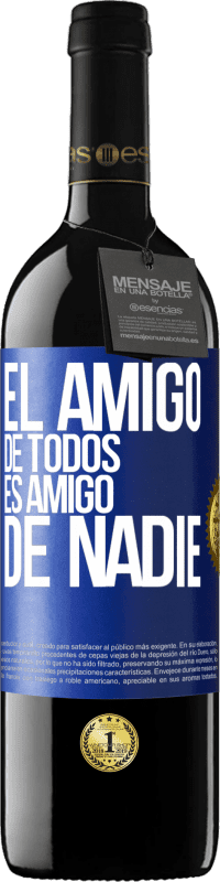 39,95 € Envío gratis | Vino Tinto Edición RED MBE Reserva El amigo de todos es amigo de nadie Etiqueta Azul. Etiqueta personalizable Reserva 12 Meses Cosecha 2015 Tempranillo