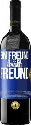 39,95 € Kostenloser Versand | Rotwein RED Ausgabe MBE Reserve Ein Freund aller ist niemandes Freund Blaue Markierung. Anpassbares Etikett Reserve 12 Monate Ernte 2015 Tempranillo