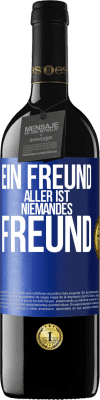 39,95 € Kostenloser Versand | Rotwein RED Ausgabe MBE Reserve Ein Freund aller ist niemandes Freund Blaue Markierung. Anpassbares Etikett Reserve 12 Monate Ernte 2016 Tempranillo