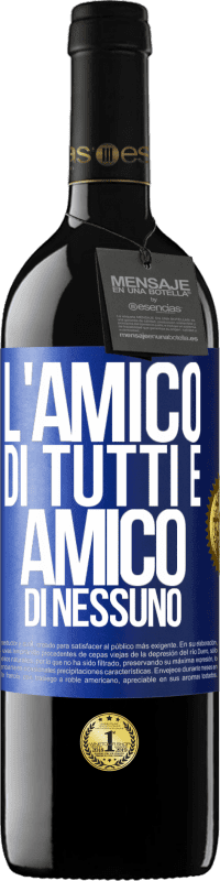 39,95 € Spedizione Gratuita | Vino rosso Edizione RED MBE Riserva L'amico di tutti è amico di nessuno Etichetta Blu. Etichetta personalizzabile Riserva 12 Mesi Raccogliere 2016 Tempranillo
