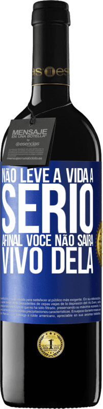 39,95 € Envio grátis | Vinho tinto Edição RED MBE Reserva Não leve a vida a sério, afinal, você não sairá vivo dela Etiqueta Azul. Etiqueta personalizável Reserva 12 Meses Colheita 2015 Tempranillo