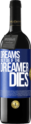 39,95 € Free Shipping | Red Wine RED Edition MBE Reserve Dreams only die if the dreamer dies Blue Label. Customizable label Reserve 12 Months Harvest 2014 Tempranillo
