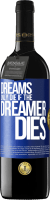 39,95 € Free Shipping | Red Wine RED Edition MBE Reserve Dreams only die if the dreamer dies Blue Label. Customizable label Reserve 12 Months Harvest 2016 Tempranillo