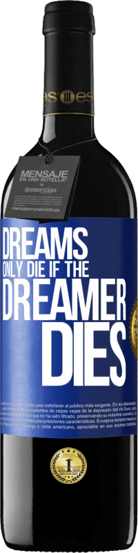 39,95 € Free Shipping | Red Wine RED Edition MBE Reserve Dreams only die if the dreamer dies Blue Label. Customizable label Reserve 12 Months Harvest 2015 Tempranillo