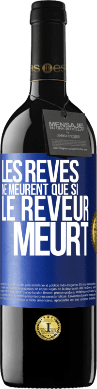 39,95 € Envoi gratuit | Vin rouge Édition RED MBE Réserve Les rêves ne meurent que si le rêveur meurt Étiquette Bleue. Étiquette personnalisable Réserve 12 Mois Récolte 2015 Tempranillo