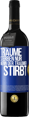 39,95 € Kostenloser Versand | Rotwein RED Ausgabe MBE Reserve Träume sterben nur, wenn der Träumer stirbt Blaue Markierung. Anpassbares Etikett Reserve 12 Monate Ernte 2015 Tempranillo