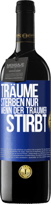 39,95 € Kostenloser Versand | Rotwein RED Ausgabe MBE Reserve Träume sterben nur, wenn der Träumer stirbt Blaue Markierung. Anpassbares Etikett Reserve 12 Monate Ernte 2016 Tempranillo