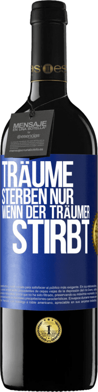 39,95 € Kostenloser Versand | Rotwein RED Ausgabe MBE Reserve Träume sterben nur, wenn der Träumer stirbt Blaue Markierung. Anpassbares Etikett Reserve 12 Monate Ernte 2015 Tempranillo