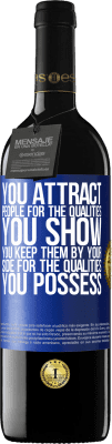 39,95 € Free Shipping | Red Wine RED Edition MBE Reserve You attract people for the qualities you show. You keep them by your side for the qualities you possess Blue Label. Customizable label Reserve 12 Months Harvest 2016 Tempranillo