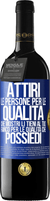 39,95 € Spedizione Gratuita | Vino rosso Edizione RED MBE Riserva Attiri le persone per le qualità che mostri. Li tieni al tuo fianco per le qualità che possiedi Etichetta Blu. Etichetta personalizzabile Riserva 12 Mesi Raccogliere 2015 Tempranillo