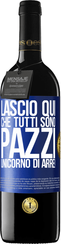 39,95 € Spedizione Gratuita | Vino rosso Edizione RED MBE Riserva Lascio qui che tutti sono pazzi. Unicorno di Arre! Etichetta Blu. Etichetta personalizzabile Riserva 12 Mesi Raccogliere 2014 Tempranillo