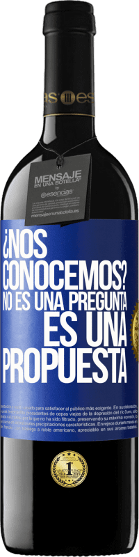 39,95 € Envío gratis | Vino Tinto Edición RED MBE Reserva ¿Nos conocemos? No es una pregunta, es una propuesta Etiqueta Azul. Etiqueta personalizable Reserva 12 Meses Cosecha 2015 Tempranillo