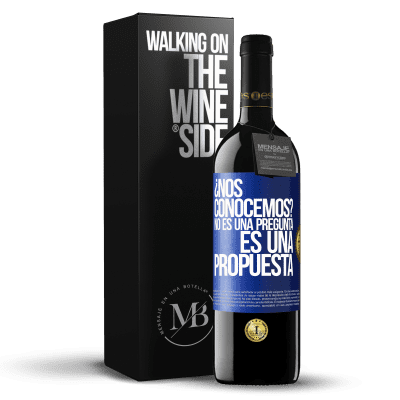 «¿Nos conocemos? No es una pregunta, es una propuesta» Edición RED MBE Reserva