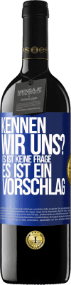 39,95 € Kostenloser Versand | Rotwein RED Ausgabe MBE Reserve Kennen wir uns? Es ist keine Frage, es ist ein Vorschlag Blaue Markierung. Anpassbares Etikett Reserve 12 Monate Ernte 2015 Tempranillo