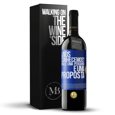 «¿Nos conhecemos? Não é uma pergunta, é uma proposta» Edição RED MBE Reserva