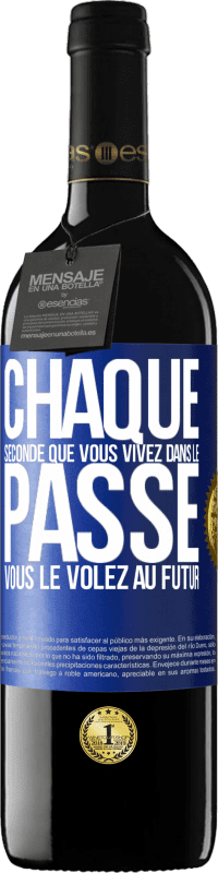 39,95 € Envoi gratuit | Vin rouge Édition RED MBE Réserve Chaque seconde que vous vivez dans le passé vous le volez au futur Étiquette Bleue. Étiquette personnalisable Réserve 12 Mois Récolte 2015 Tempranillo