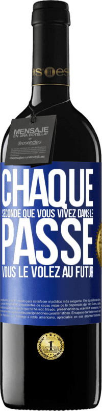 39,95 € Envoi gratuit | Vin rouge Édition RED MBE Réserve Chaque seconde que vous vivez dans le passé vous le volez au futur Étiquette Bleue. Étiquette personnalisable Réserve 12 Mois Récolte 2016 Tempranillo
