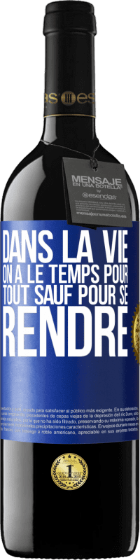 39,95 € Envoi gratuit | Vin rouge Édition RED MBE Réserve Dans la vie on a le temps pour tout sauf pour se rendre Étiquette Bleue. Étiquette personnalisable Réserve 12 Mois Récolte 2015 Tempranillo