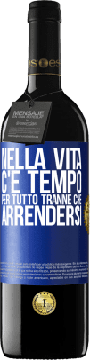 39,95 € Spedizione Gratuita | Vino rosso Edizione RED MBE Riserva Nella vita c'è tempo per tutto tranne che arrendersi Etichetta Blu. Etichetta personalizzabile Riserva 12 Mesi Raccogliere 2016 Tempranillo