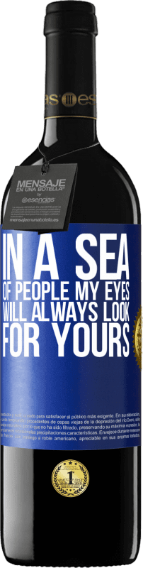 39,95 € 送料無料 | 赤ワイン REDエディション MBE 予約する 人の海では、私の目はいつもあなたの目を探す 青いタグ. カスタマイズ可能なラベル 予約する 12 月 収穫 2014 Tempranillo
