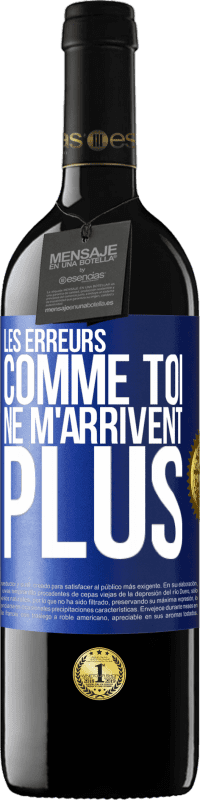 39,95 € Envoi gratuit | Vin rouge Édition RED MBE Réserve Les erreurs comme toi, ne m'arrivent plus Étiquette Bleue. Étiquette personnalisable Réserve 12 Mois Récolte 2015 Tempranillo