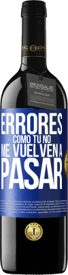 39,95 € Envío gratis | Vino Tinto Edición RED MBE Reserva Errores tomo tú no me vuelven a pasar Etiqueta Azul. Etiqueta personalizable Reserva 12 Meses Cosecha 2015 Tempranillo