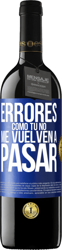 39,95 € Envío gratis | Vino Tinto Edición RED MBE Reserva Errores tomo tú no me vuelven a pasar Etiqueta Azul. Etiqueta personalizable Reserva 12 Meses Cosecha 2015 Tempranillo