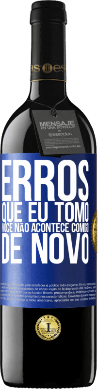 39,95 € Envio grátis | Vinho tinto Edição RED MBE Reserva Erros que eu tomo, você não acontece comigo de novo Etiqueta Azul. Etiqueta personalizável Reserva 12 Meses Colheita 2015 Tempranillo