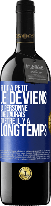 39,95 € Envoi gratuit | Vin rouge Édition RED MBE Réserve Petit à petit je deviens la personne que j'aurais dû être il y a longtemps Étiquette Bleue. Étiquette personnalisable Réserve 12 Mois Récolte 2016 Tempranillo