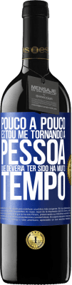 39,95 € Envio grátis | Vinho tinto Edição RED MBE Reserva Pouco a pouco, estou me tornando a pessoa que deveria ter sido há muito tempo Etiqueta Azul. Etiqueta personalizável Reserva 12 Meses Colheita 2014 Tempranillo