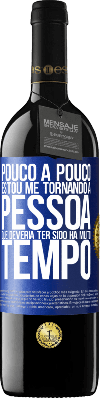 39,95 € Envio grátis | Vinho tinto Edição RED MBE Reserva Pouco a pouco, estou me tornando a pessoa que deveria ter sido há muito tempo Etiqueta Azul. Etiqueta personalizável Reserva 12 Meses Colheita 2016 Tempranillo