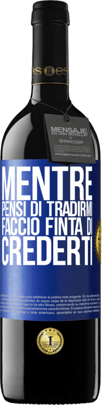 39,95 € Spedizione Gratuita | Vino rosso Edizione RED MBE Riserva Mentre pensi di tradirmi, faccio finta di crederti Etichetta Blu. Etichetta personalizzabile Riserva 12 Mesi Raccogliere 2015 Tempranillo