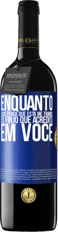 39,95 € Envio grátis | Vinho tinto Edição RED MBE Reserva Enquanto você pensa que está me traindo, eu finjo que acredito em você Etiqueta Azul. Etiqueta personalizável Reserva 12 Meses Colheita 2015 Tempranillo