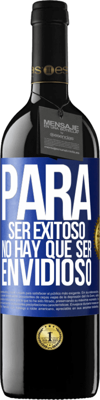 39,95 € Envío gratis | Vino Tinto Edición RED MBE Reserva Para ser exitoso no hay que ser envidioso Etiqueta Azul. Etiqueta personalizable Reserva 12 Meses Cosecha 2015 Tempranillo