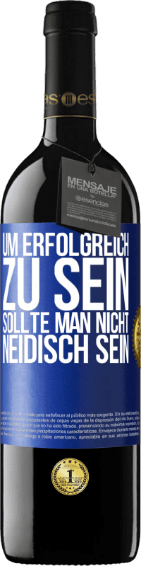 39,95 € Kostenloser Versand | Rotwein RED Ausgabe MBE Reserve Um erfolgreich zu sein, sollte man nicht neidisch sein Blaue Markierung. Anpassbares Etikett Reserve 12 Monate Ernte 2016 Tempranillo