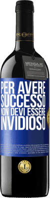 39,95 € Spedizione Gratuita | Vino rosso Edizione RED MBE Riserva Per avere successo non devi essere invidioso Etichetta Blu. Etichetta personalizzabile Riserva 12 Mesi Raccogliere 2016 Tempranillo