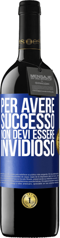 39,95 € Spedizione Gratuita | Vino rosso Edizione RED MBE Riserva Per avere successo non devi essere invidioso Etichetta Blu. Etichetta personalizzabile Riserva 12 Mesi Raccogliere 2015 Tempranillo