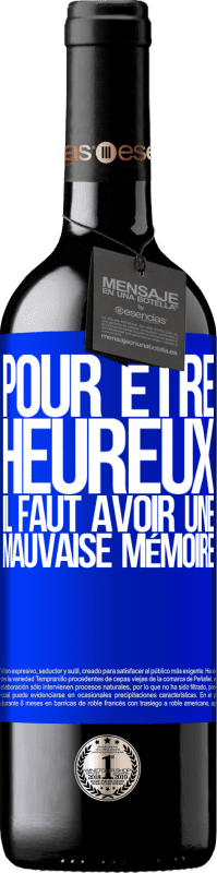 39,95 € Envoi gratuit | Vin rouge Édition RED MBE Réserve Pour être heureux, il faut avoir une mauvaise mémoire Étiquette Bleue. Étiquette personnalisable Réserve 12 Mois Récolte 2015 Tempranillo