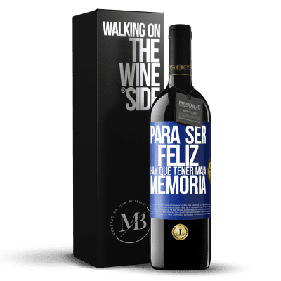 «Para ser feliz hay que tener mala memoria» Edición RED MBE Reserva