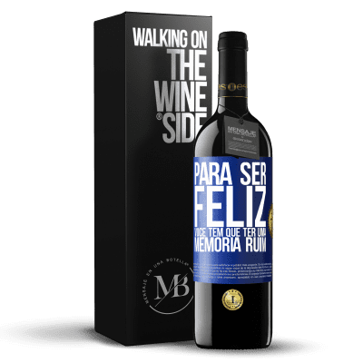 «Para ser feliz você tem que ter uma memória ruim» Edição RED MBE Reserva