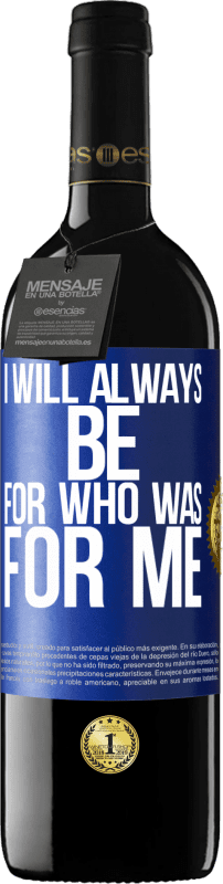 39,95 € Free Shipping | Red Wine RED Edition MBE Reserve I will always be for who was for me Blue Label. Customizable label Reserve 12 Months Harvest 2015 Tempranillo