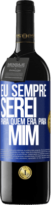 39,95 € Envio grátis | Vinho tinto Edição RED MBE Reserva Eu sempre serei para quem era para mim Etiqueta Azul. Etiqueta personalizável Reserva 12 Meses Colheita 2015 Tempranillo