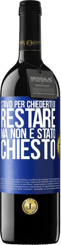 39,95 € Spedizione Gratuita | Vino rosso Edizione RED MBE Riserva Stavo per chiederti di restare, ma non è stato chiesto Etichetta Blu. Etichetta personalizzabile Riserva 12 Mesi Raccogliere 2014 Tempranillo