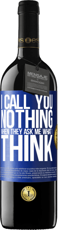 39,95 € Free Shipping | Red Wine RED Edition MBE Reserve I call you nothing when they ask me what I think Blue Label. Customizable label Reserve 12 Months Harvest 2014 Tempranillo